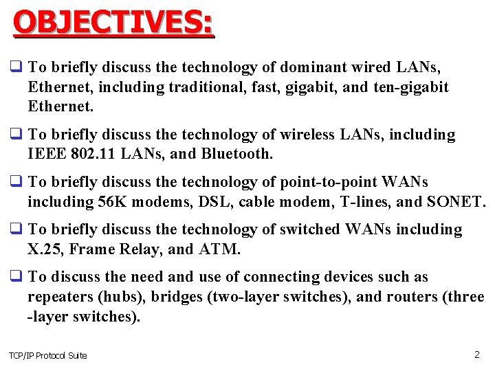 OBJECTIVES: q To briefly discuss the technology of dominant wired LANs, Ethernet, including traditional,