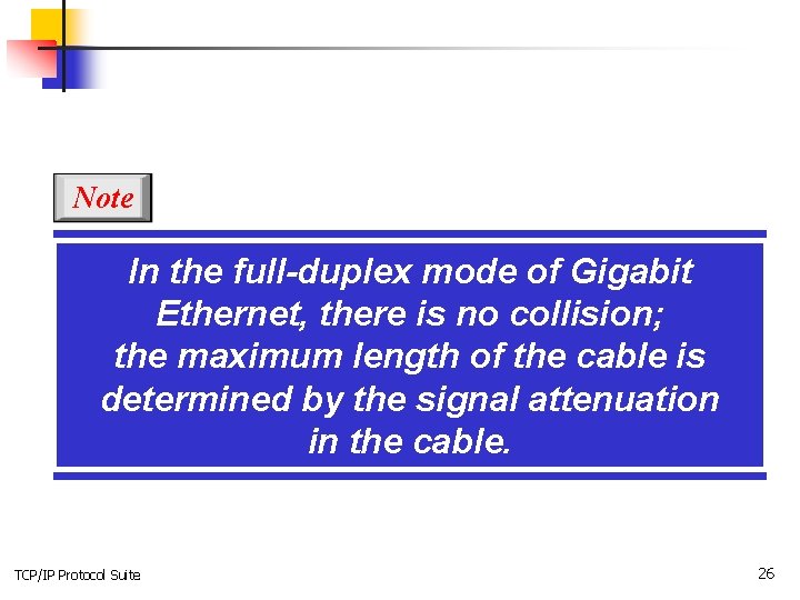 Note In the full-duplex mode of Gigabit Ethernet, there is no collision; the maximum