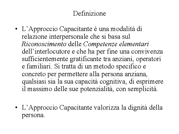 Definizione • L’Approccio Capacitante è una modalità di relazione interpersonale che si basa sul