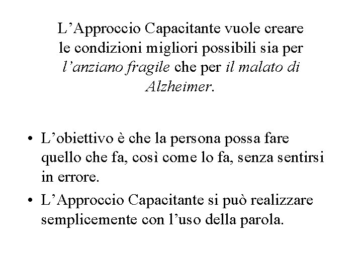 L’Approccio Capacitante vuole creare le condizioni migliori possibili sia per l’anziano fragile che per