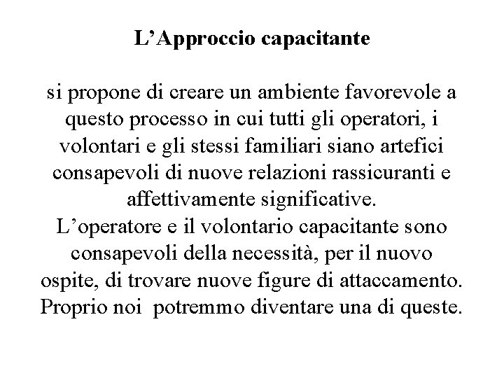 L’Approccio capacitante si propone di creare un ambiente favorevole a questo processo in cui