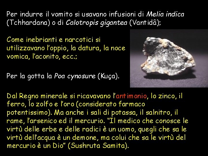 Per indurre il vomito si usavano infusioni di Melia indica (Tchhardana) o di Calotropis