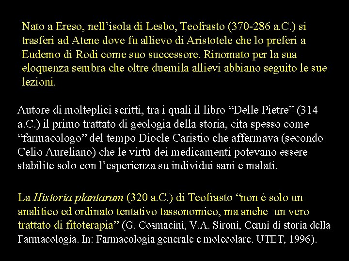 Nato a Ereso, nell’isola di Lesbo, Teofrasto (370 -286 a. C. ) si trasferì