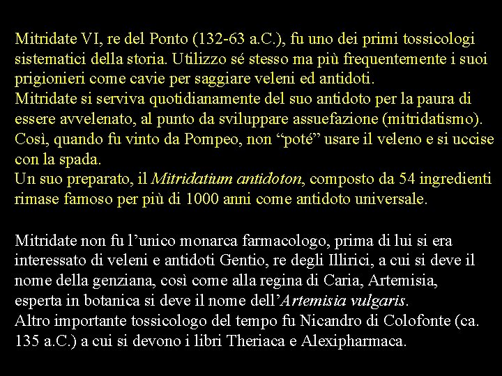 Mitridate VI, re del Ponto (132 -63 a. C. ), fu uno dei primi