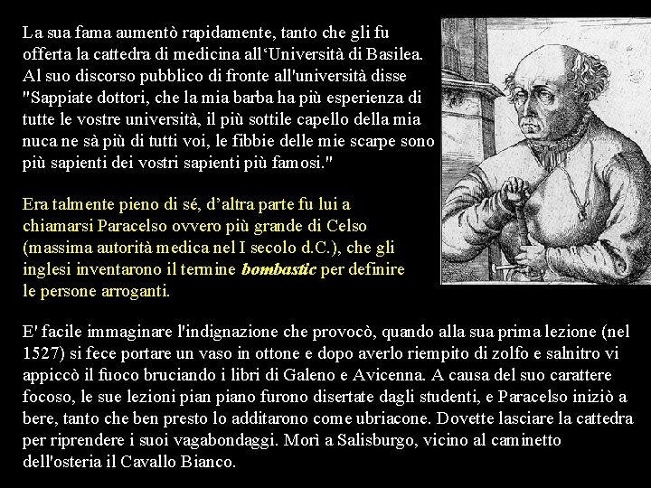 La sua fama aumentò rapidamente, tanto che gli fu offerta la cattedra di medicina