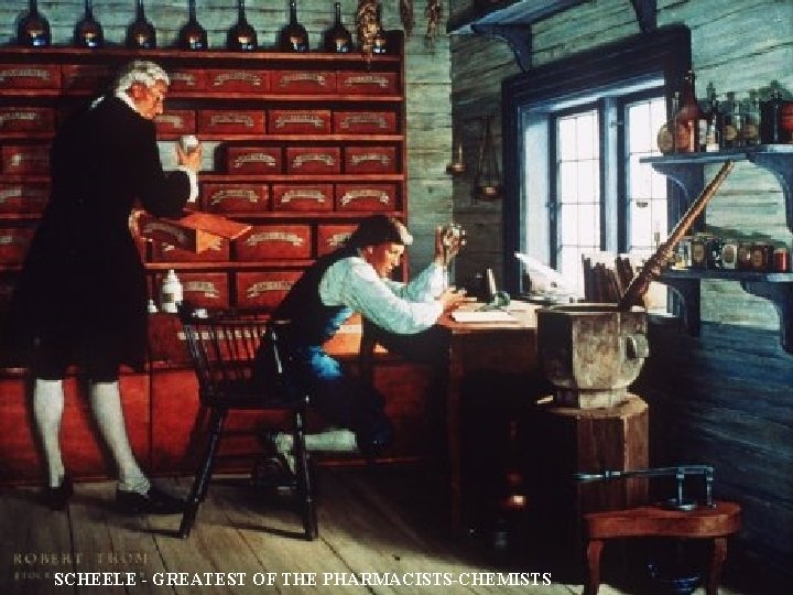  SCHEELE - GREATEST OF THE PHARMACISTS-CHEMISTS 