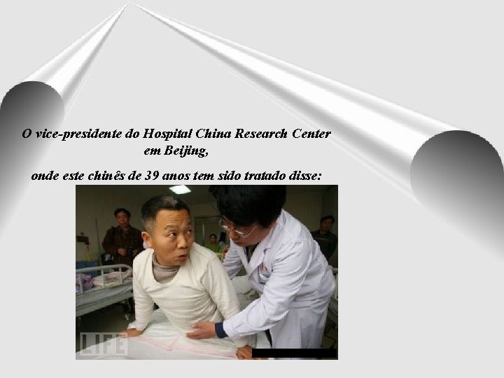 O vice-presidente do Hospital China Research Center em Beijing, onde este chinês de 39