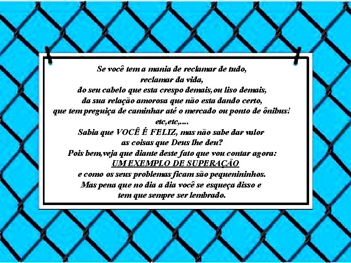 Se você tem a mania de reclamar de tudo, reclamar da vida, do seu Se você tem a mania de reclamar de tudo, reclamar da vida, do seu