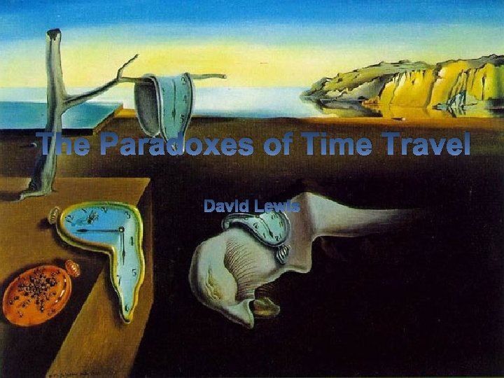 The Paradoxes of Time Travel David Lewis 