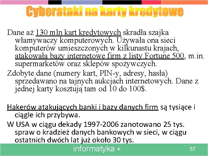 Dane aż 130 mln kart kredytowych skradła szajka włamywaczy komputerowych. Używała ona sieci komputerów