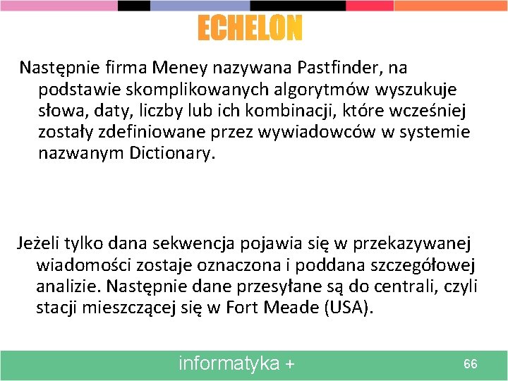 Następnie firma Meney nazywana Pastfinder, na podstawie skomplikowanych algorytmów wyszukuje słowa, daty, liczby lub