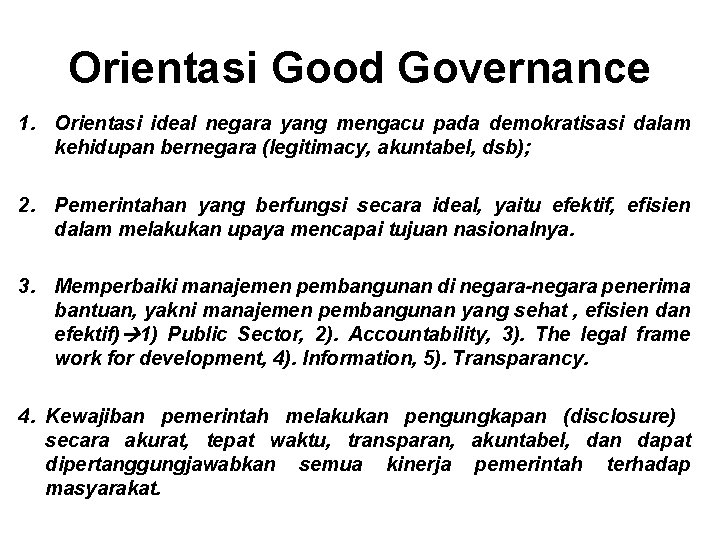 Orientasi Good Governance 1. Orientasi ideal negara yang mengacu pada demokratisasi dalam kehidupan bernegara