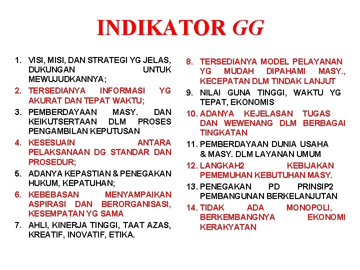 INDIKATOR GG 1. VISI, MISI, DAN STRATEGI YG JELAS, DUKUNGAN UNTUK MEWUJUDKANNYA; 2. TERSEDIANYA