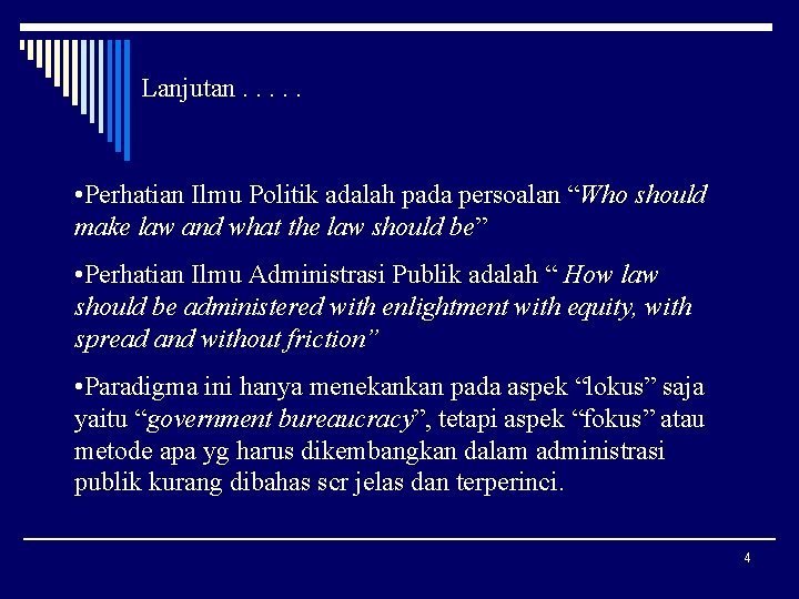 Lanjutan. . . • Perhatian Ilmu Politik adalah pada persoalan “Who should make law