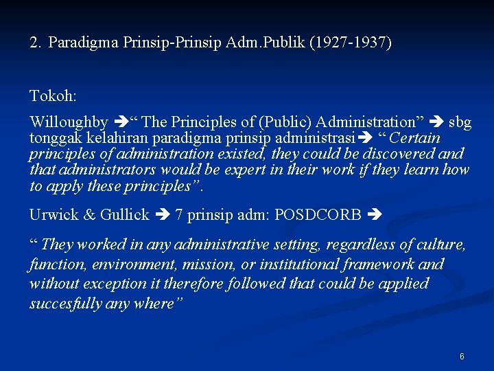 2. Paradigma Prinsip-Prinsip Adm. Publik (1927 -1937) Tokoh: Willoughby “ The Principles of (Public)