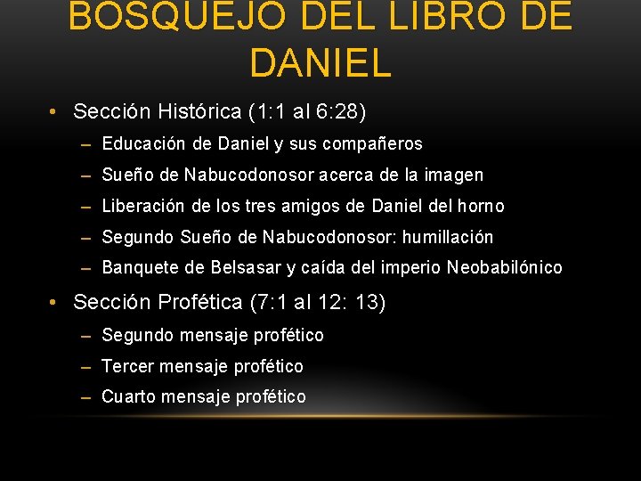 BOSQUEJO DEL LIBRO DE DANIEL • Sección Histórica (1: 1 al 6: 28) –