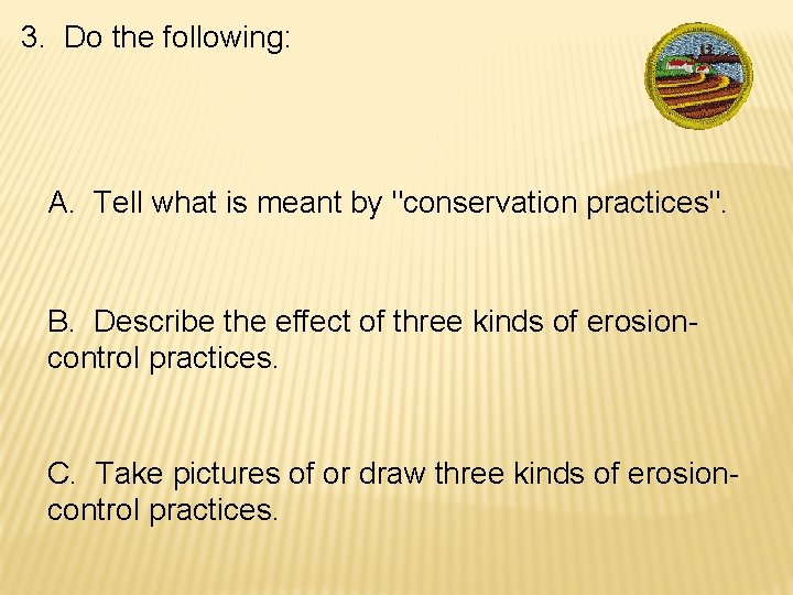 3. Do the following: A. Tell what is meant by "conservation practices". B. Describe
