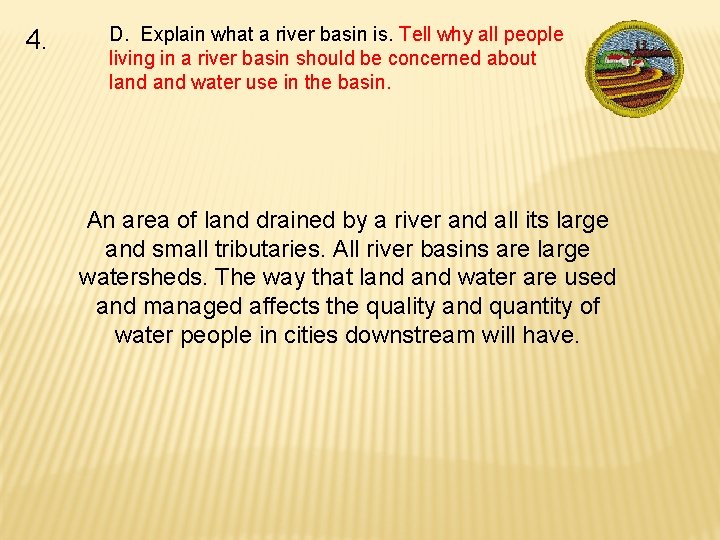 4. D. Explain what a river basin is. Tell why all people living in