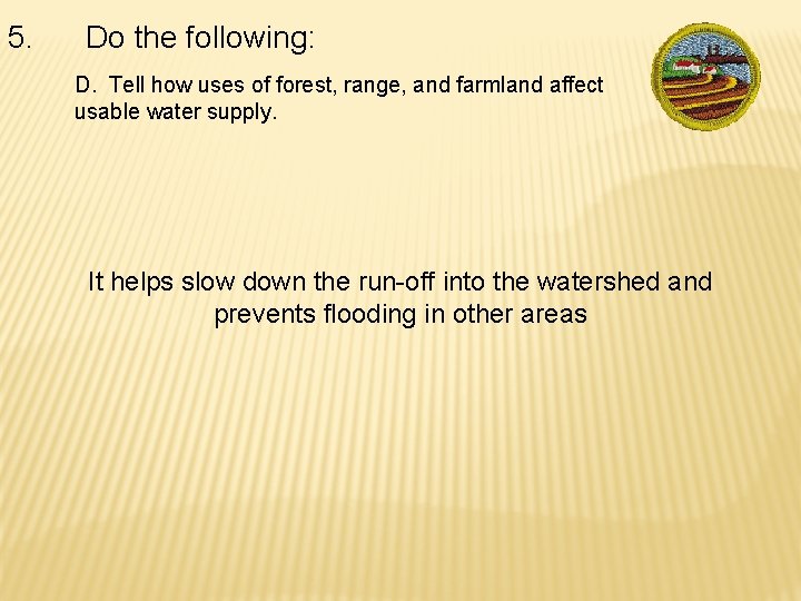 5. Do the following: D. Tell how uses of forest, range, and farmland affect