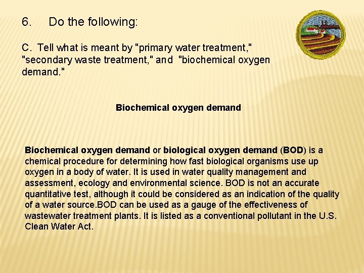 6. Do the following: C. Tell what is meant by "primary water treatment, "