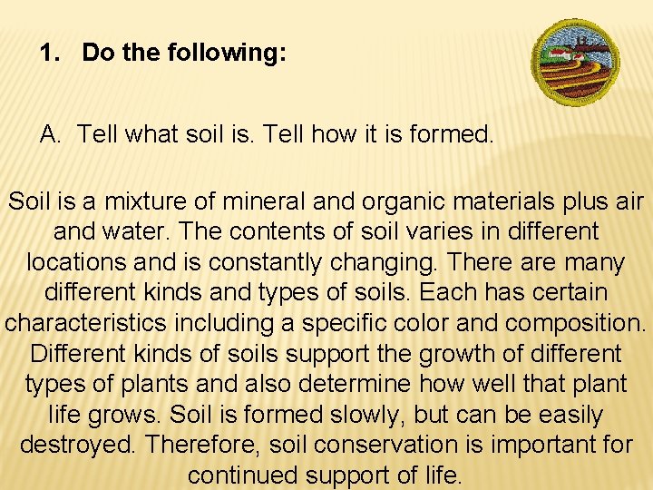 1. Do the following: A. Tell what soil is. Tell how it is formed.