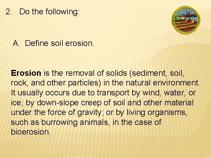 2. Do the following: A. Define soil erosion. Erosion is the removal of solids