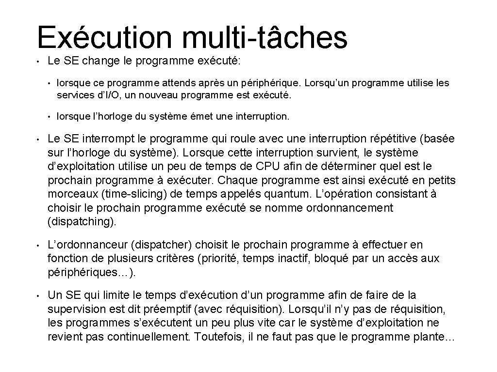 Exécution multi-tâches • Le SE change le programme exécuté: • lorsque ce programme attends Exécution multi-tâches • Le SE change le programme exécuté: • lorsque ce programme attends