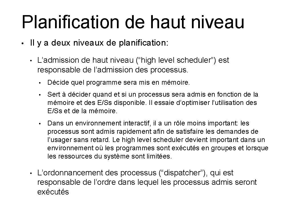 Planification de haut niveau • Il y a deux niveaux de planification: • • Planification de haut niveau • Il y a deux niveaux de planification: • •