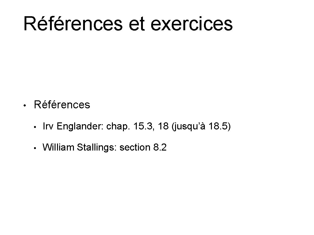 Références et exercices • Références • Irv Englander: chap. 15. 3, 18 (jusqu’à 18. Références et exercices • Références • Irv Englander: chap. 15. 3, 18 (jusqu’à 18.