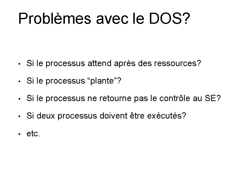 Problèmes avec le DOS? • Si le processus attend après des ressources? • Si Problèmes avec le DOS? • Si le processus attend après des ressources? • Si