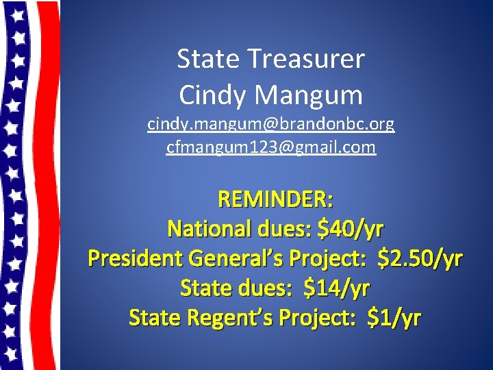 State Treasurer Cindy Mangum cindy. mangum@brandonbc. org cfmangum 123@gmail. com REMINDER: National dues: $40/yr