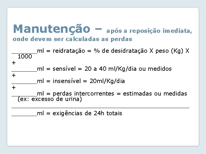 Manutenção – após a reposição imediata, onde devem ser calculadas as perdas _______ml =