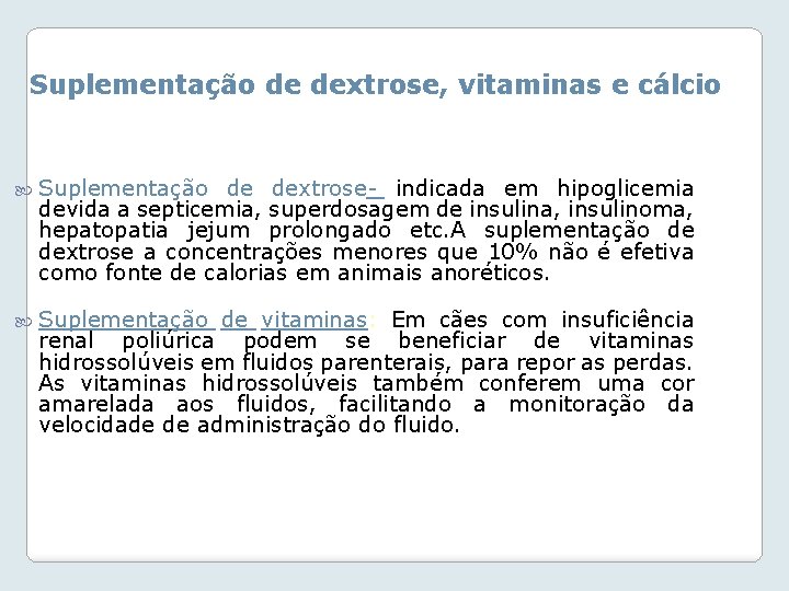 Suplementação de dextrose, vitaminas e cálcio Suplementação de dextrose- indicada em hipoglicemia devida a