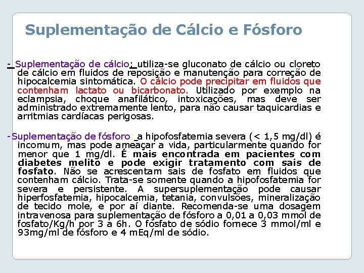 Suplementação de Cálcio e Fósforo - Suplementação de cálcio: utiliza-se gluconato de cálcio ou