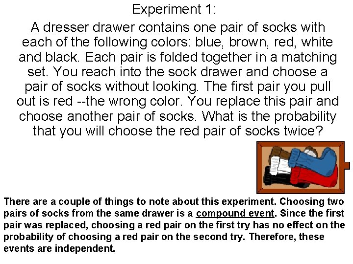 Experiment 1: A dresser drawer contains one pair of socks with each of the