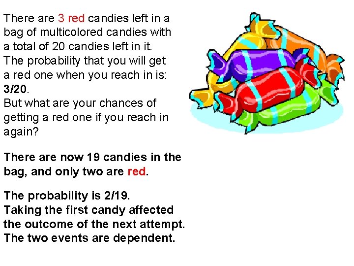 There are 3 red candies left in a bag of multicolored candies with a