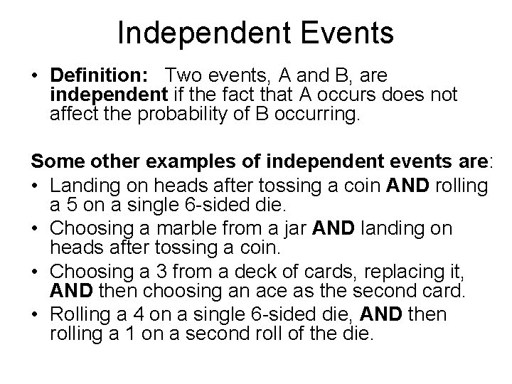 Independent Events • Definition: Two events, A and B, are independent if the fact