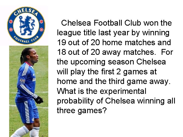  Chelsea Football Club won the league title last year by winning 19 out