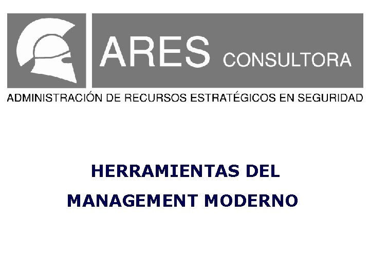 HERRAMIENTAS DEL MANAGEMENT MODERNO HERRAMIENTAS DEL MANAGEMENT MODERNO