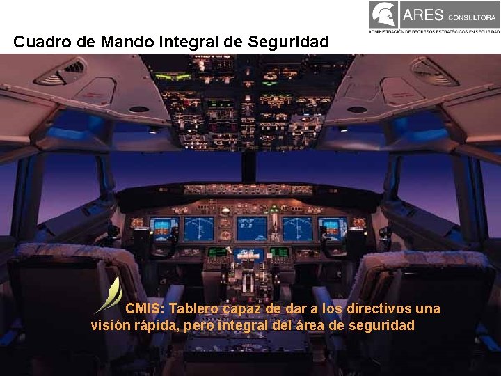 Cuadro de Mando Integral de Seguridad CMIS: Tablero capaz de dar a los directivos Cuadro de Mando Integral de Seguridad CMIS: Tablero capaz de dar a los directivos