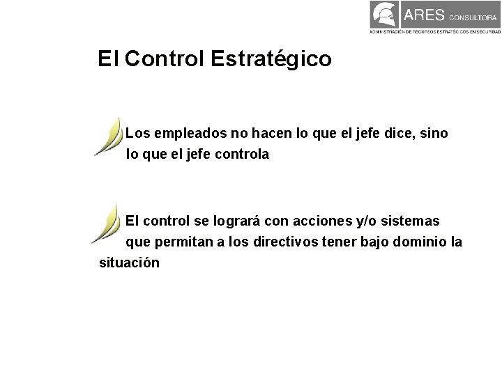 El Control Estratégico Los empleados no hacen lo que el jefe dice, sino lo El Control Estratégico Los empleados no hacen lo que el jefe dice, sino lo