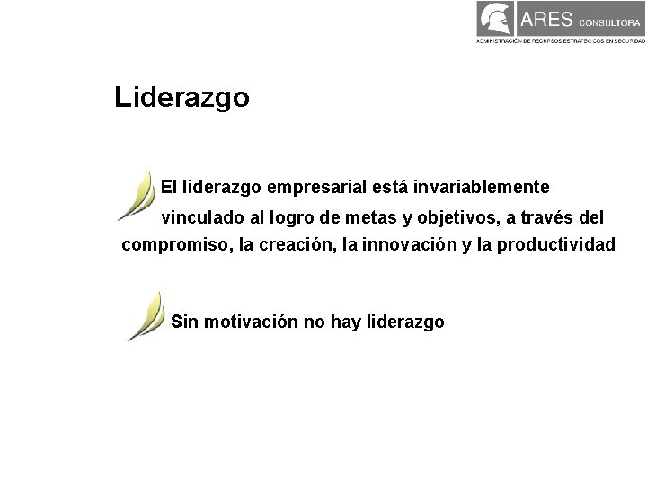 Liderazgo El liderazgo empresarial está invariablemente vinculado al logro de metas y objetivos, a Liderazgo El liderazgo empresarial está invariablemente vinculado al logro de metas y objetivos, a