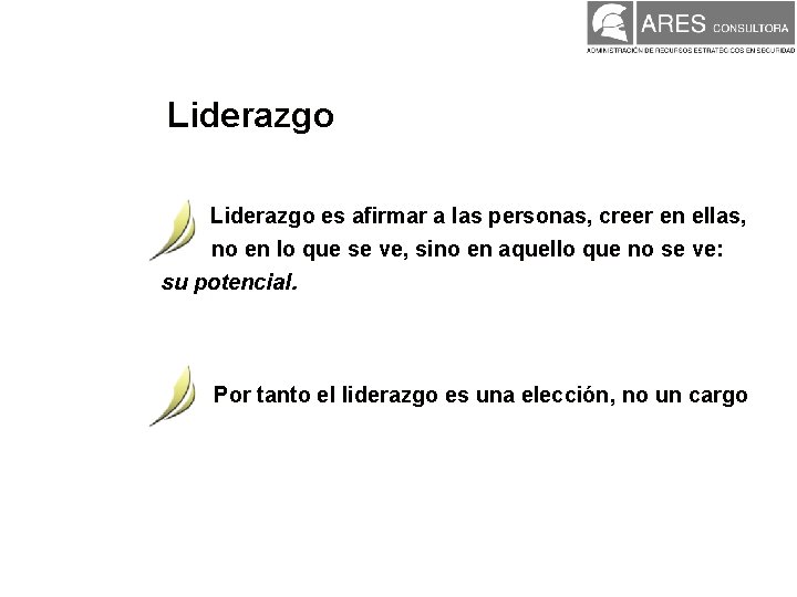 Liderazgo es afirmar a las personas, creer en ellas, no en lo que se Liderazgo es afirmar a las personas, creer en ellas, no en lo que se