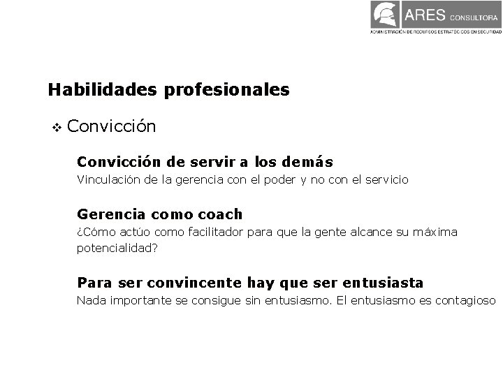 Habilidades profesionales v Convicción de servir a los demás Vinculación de la gerencia con Habilidades profesionales v Convicción de servir a los demás Vinculación de la gerencia con