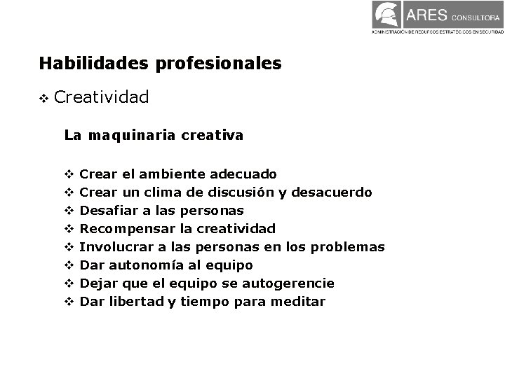 Habilidades profesionales v Creatividad La maquinaria creativa v v v v Crear el ambiente Habilidades profesionales v Creatividad La maquinaria creativa v v v v Crear el ambiente