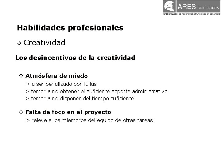 Habilidades profesionales v Creatividad Los desincentivos de la creatividad v Atmósfera de miedo > Habilidades profesionales v Creatividad Los desincentivos de la creatividad v Atmósfera de miedo >