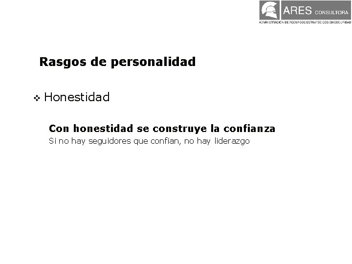 Rasgos de personalidad v Honestidad Con honestidad se construye la confianza Si no hay Rasgos de personalidad v Honestidad Con honestidad se construye la confianza Si no hay