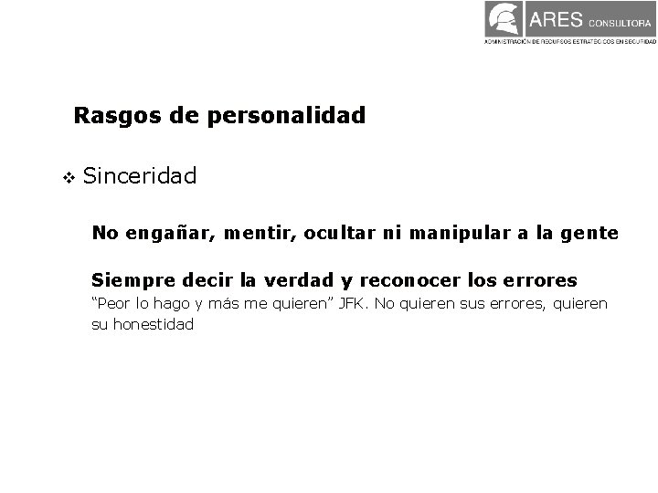 Rasgos de personalidad v Sinceridad No engañar, mentir, ocultar ni manipular a la gente Rasgos de personalidad v Sinceridad No engañar, mentir, ocultar ni manipular a la gente