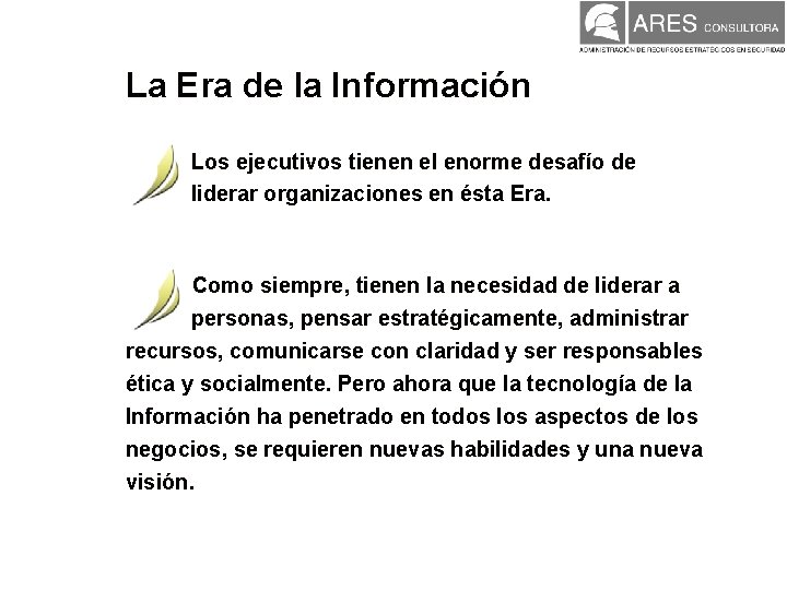La Era de la Información Los ejecutivos tienen el enorme desafío de liderar organizaciones La Era de la Información Los ejecutivos tienen el enorme desafío de liderar organizaciones