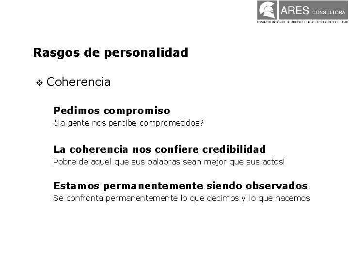 Rasgos de personalidad v Coherencia Pedimos compromiso ¿la gente nos percibe comprometidos? La coherencia Rasgos de personalidad v Coherencia Pedimos compromiso ¿la gente nos percibe comprometidos? La coherencia